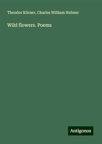 Wild flowers. Poems von Antigonos Verlag
