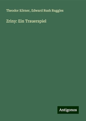 Zriny: Ein Trauerspiel von Antigonos Verlag