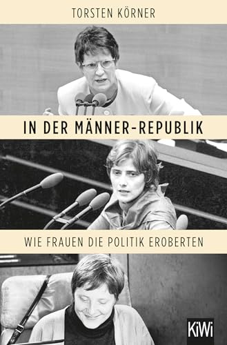 In der Männer-Republik: Wie Frauen die Politik eroberten von KiWi-Taschenbuch