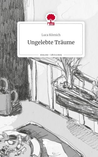 Ungelebte Träume. Life is a Story - story.one von story.one publishing