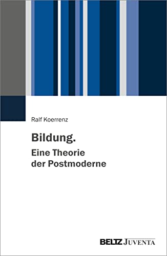 Bildung. Eine Theorie der Postmoderne von Juventa Verlag GmbH