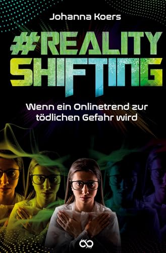 #Realityshifting: Wenn ein Onlinetrend zur tödlichen Gefahr wird #Realityshifting: Wenn ein Onlinetrend zur tödlichen Gefahr wird von Infinity Gaze Studios