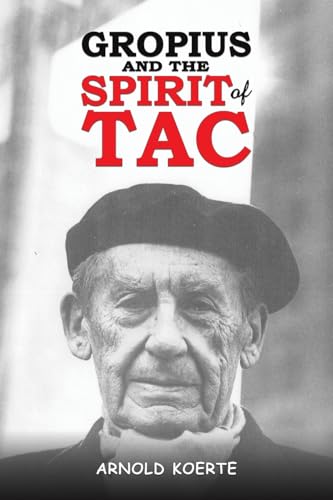 Gropius and the Spirit of TAC von Austin Macauley