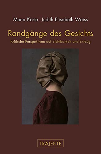 Randgänge des Gesichts: Kritische Perspektiven auf Sichtbarkeit und Entzug (Trajekte)