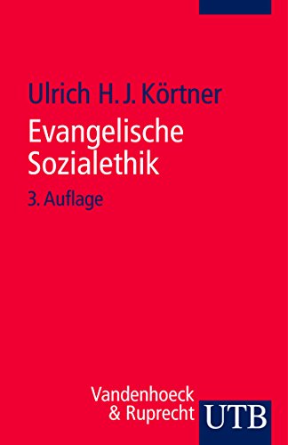 Evangelische Sozialethik: Grundlagen und Themenfelder