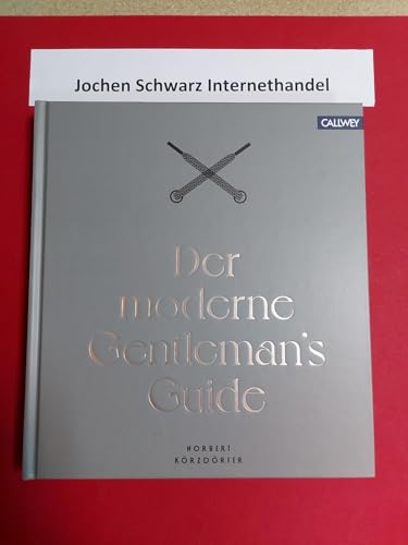 Der moderne Gentleman`s Guide Der moderne Gentleman`s Guide von Callwey