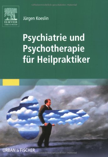 Psychiatrie und Psychotherapie für Heilpraktiker Psychiatrie und Psychotherapie für Heilpraktiker