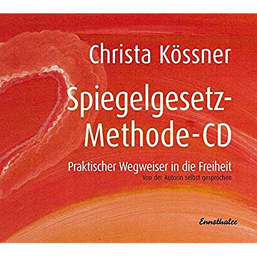 Die Spiegelgesetz-Methode-CD: Praktischer Wegweiser in die Freiheit Die Spiegelgesetz-Methode-CD: Praktischer Wegweiser in die Freiheit
