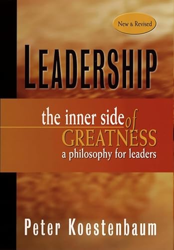 Leadership: The Inner Side of Greatness : A Philosophy for Leaders (Jossey Bass Business & Management Series)