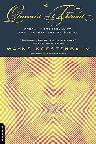 Queen's Throat: Opera, Homosexuality And The Mystery Of Desire Queen's Throat: Opera, Homosexuality And The Mystery Of Desire
