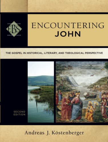 Encountering John: The Gospel In Historical, Literary, And Theological Perspective (Encountering Biblical Studies)