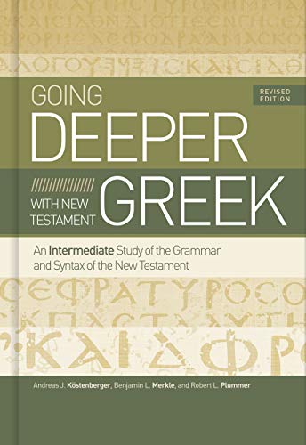 Going Deeper with New Testament Greek: An Intermediate Study of the Grammar and Syntax of the New Testament von B&H Publishing Group