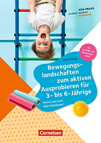 Bewegungslandschaften zum aktiven Ausprobieren für 3- bis 6-Jährige: Komm und such dein Abenteuer! (Kita-Praxis - einfach machen!) von Verlag an der Ruhr GmbH