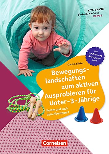 Bewegungslandschaften zum aktiven Ausprobieren für Unter-3-Jährige: Komm und such dein Abenteuer! (Kita-Praxis - einfach machen!) von Verlag an der Ruhr GmbH