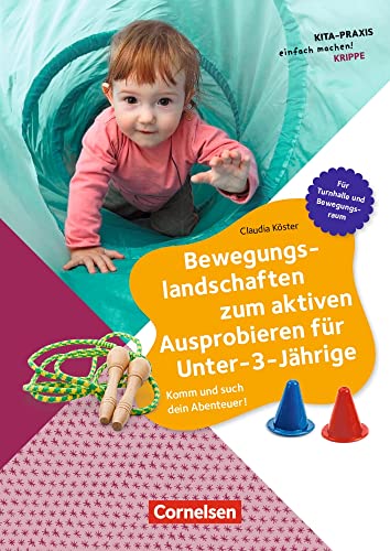 Bewegungslandschaften zum aktiven Ausprobieren für Unter-3-Jährige: Komm und such dein Abenteuer! (Kita-Praxis - einfach machen!)