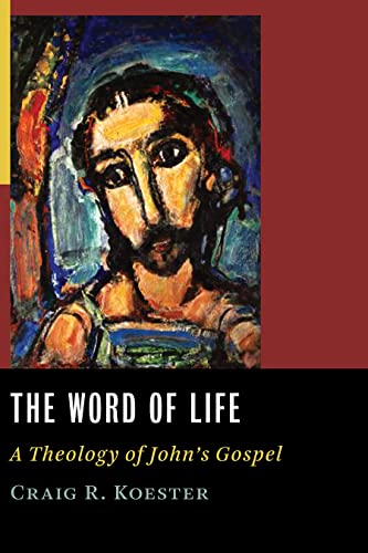 Word of Life: A Theology of John's Gospel von William B. Eerdmans Publishing Company