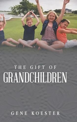 The Gift of Grandchildren von Christian Faith Publishing