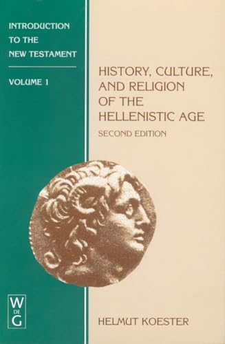 Introduction to the New Testament, Kt., Vol.1, History, Culture, and Religion of the Hellenistic Age (Helmut Koester: Introduction to the New Testament, Band 1) von de Gruyter