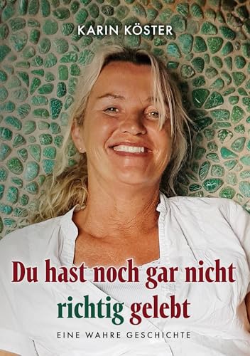 Du hast noch gar nicht richtig gelebt: Eine wahre Geschichte von BoD – Books on Demand