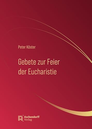 Gebete zur Feier der Eucharistie von Aschendorff Verlag
