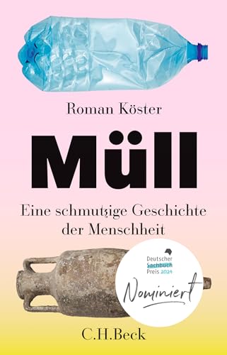 Müll: Eine schmutzige Geschichte der Menschheit von Beck C. H.
