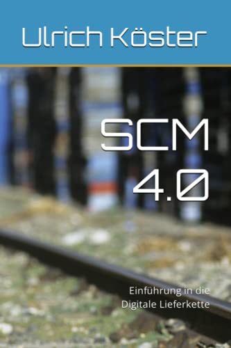 SCM 4.0: Einführung in die Digitale Lieferkette
