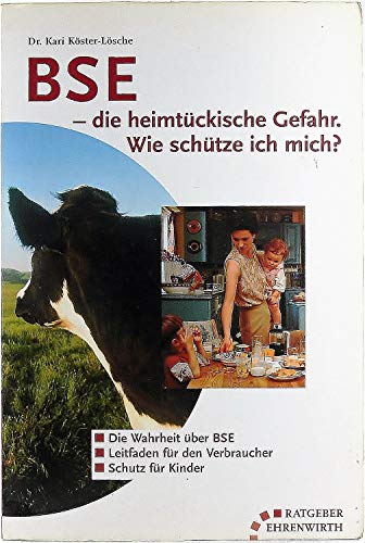 BSE - Die heimtückische Gefahr. Wie schütze ich mich? (Ratgeber Ehrenwirth)