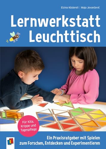 Lernwerkstatt Leuchttisch – Ein Praxisratgeber mit Spielen zum Forschen, Entdecken und Experimentieren: Für Kita, Krippe und Tagespflege von Verlag An Der Ruhr