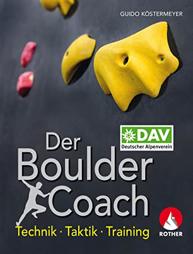 Der Boulder-Coach: Technik - Taktik - Training (Wissen & Praxis) von Rother Bergverlag