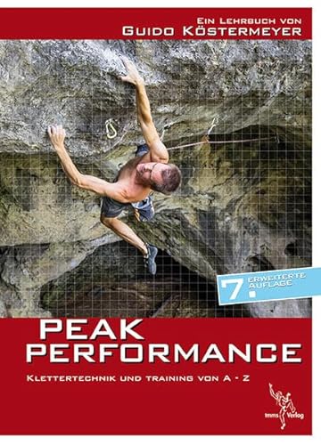 Peak Performance: Klettertechnik und Klettertraining von A - Z: Klettertechnik und Training von A - Z