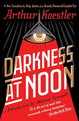 Darkness at Noon: A Novel Darkness at Noon: A Novel