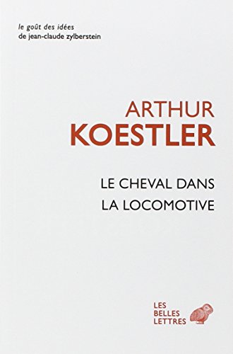 Le Cheval Dans La Locomotive: Le paradoxe humain (Le Gout Des Idees, Band 36)
