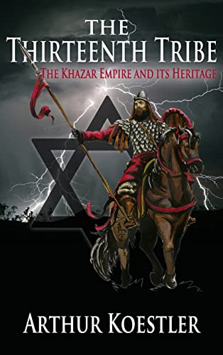 The Thirteenth Tribe: The Khazar Empire and its Heritage