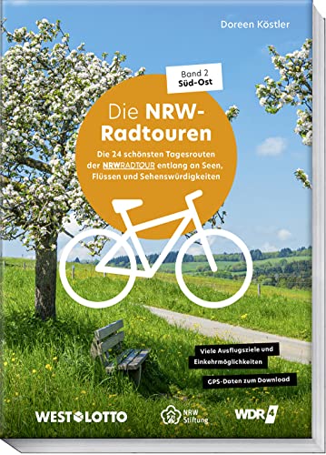 NRW-Radtouren – Band 2: Süd–Ost: Die 24 schönsten Tagesrouten der NRWRadtour entlang an Seen, Flüssen und Sehenswürdigkeiten - GPS-Daten zum Download (NRW Erlebnistouren: Radfahren)