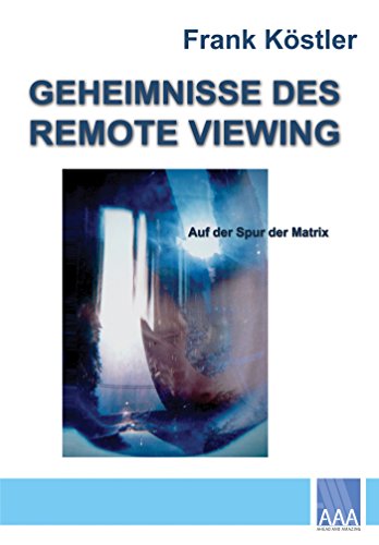 Geheimnisse des Remote Viewing: Auf der Spur der Matrix von Ahead and Amazing