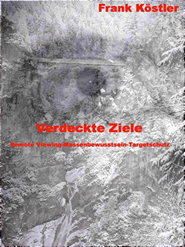 Verdeckte Ziele: Remote Viewing - Massenbewusstsein - Targetschutz