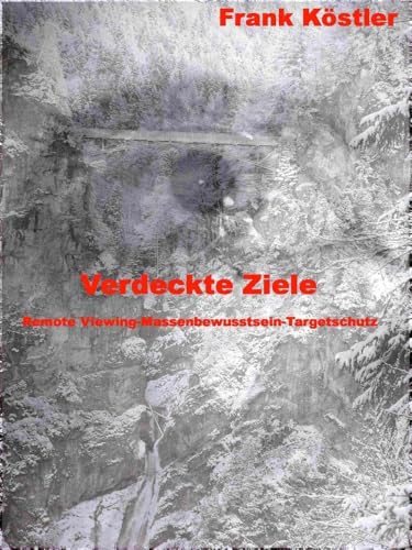 Verdeckte Ziele: Remote Viewing - Massenbewusstsein - Targetschutz