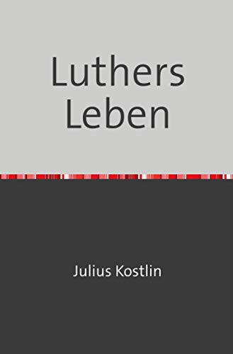 Luthers Leben