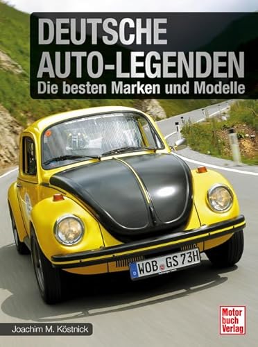 Deutsche Auto-Legenden: Die besten Marken und Modelle von Motorbuch