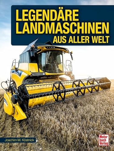 Legendäre Landmaschinen aus aller Welt von Motorbuch Verlag