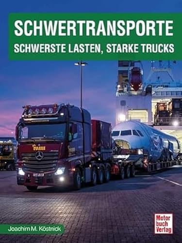 Schwertransporte: Starke Trucks, große Lasten von Motorbuch Verlag