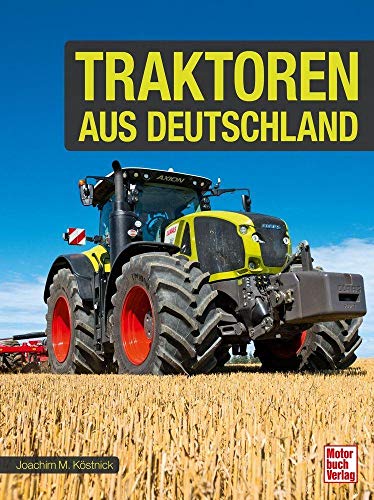 Traktoren aus Deutschland: Das Beste aus über 100 Jahren Traktorbau von Motorbuch Verlag