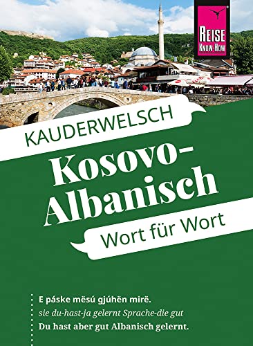 Kosovo-Albanisch - Wort für Wort: Kauderwelsch-Sprachführer von Reise Know-How von Reise Know-How Verlag Peter Rump GmbH