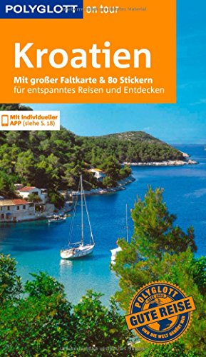 POLYGLOTT on tour Reiseführer Kroatien: Mit großer Faltkarte, 80 Stickern und individueller App