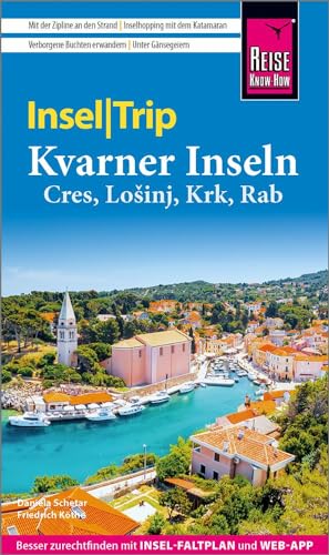 Reise Know-How InselTrip Kvarner Inseln (Cres, Lošinj, Krk, Rab): Reiseführer mit Insel-Faltplan und kostenloser Web-App von Reise Know-How Rump GmbH