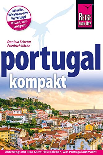 Reise Know-How Portugalkompakt: Unterwegs mit Reise Know-How: Erleben, was Portugal ausmacht (Reiseführer)