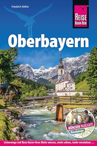 Reise Know-How Reiseführer Oberbayern: Bayerns Süden mit Extrakapitel München – alle Highlights der bayrischen Landeshauptstadt inkl. Stadtrundgänge Reise Know-How Reiseführer Oberbayern: Bayerns Süden mit Extrakapitel München – alle Highlights der bayrischen Landeshauptstadt inkl. Stadtrundgänge
