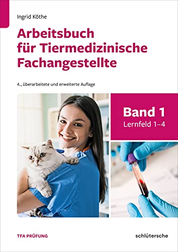Arbeitsbuch für Tiermedizinische Fachangestellte Bd. 1: Band 1: Lernfeld 1-4 von Schlütersche