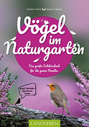Vögel im Naturgarten: Das große Erlebnisbuch für die ganze Familie von Cadmos Verlag GmbH