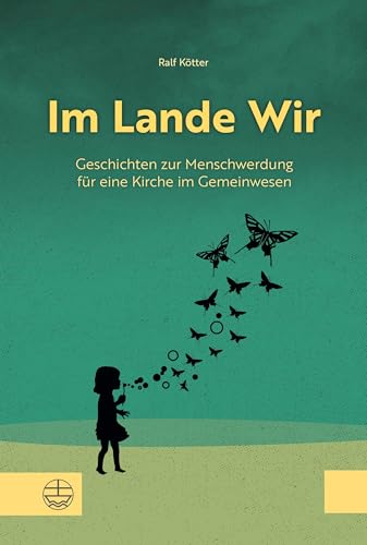 Im Lande Wir: Geschichten zur Menschwerdung für eine Kirche im Gemeinwesen